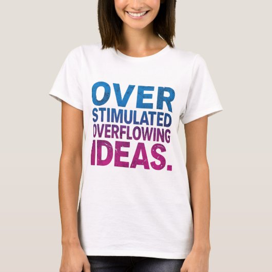 T-shirt Overstimulated & Overflowing Ideas Neurodivergent (Devant)