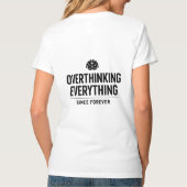 T-shirt "Overthinking Everything Since Forever" (Dos)