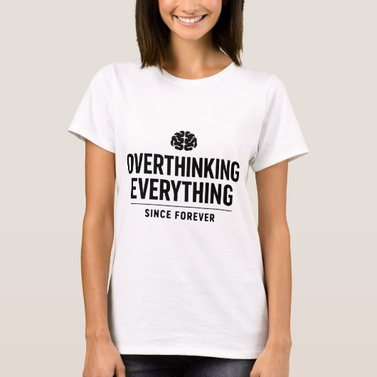 T-shirt "Overthinking Everything Since Forever" (Devant)