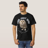 T-shirt Owl : Et Juste À Qui Pensez-Vous Parler ? (Devant entier)