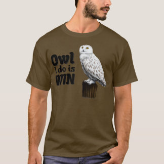 T-shirt Owl I Do Is Win 1