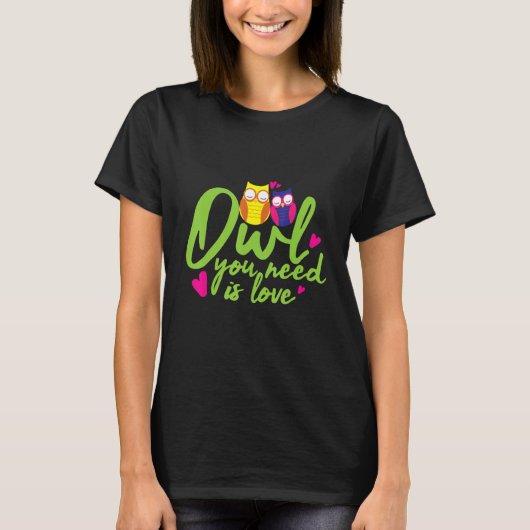 T-shirt Owl You Need Is Love Cute Bird Watcher Twitcher (Devant)