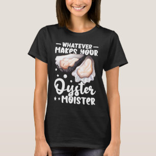 T-shirt Oysters Tout ce qui fait de votre Oyster Moister