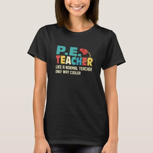 T-shirt P E Teacher Like A Normal Teacher Physical Educati (Devant)