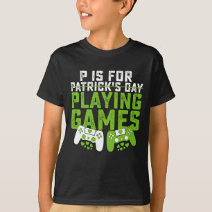 T-shirt P Est Pour Jouer Aux Jeux Joueur De Jeux Saint-Pat
