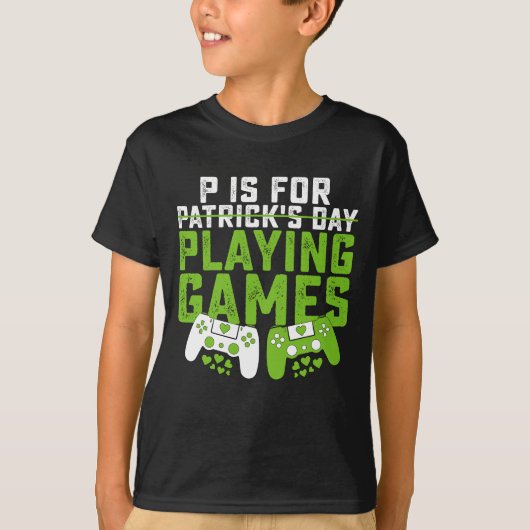 T-shirt P Est Pour Jouer Jeux Gamer Jeu St Patrick's (Devant)