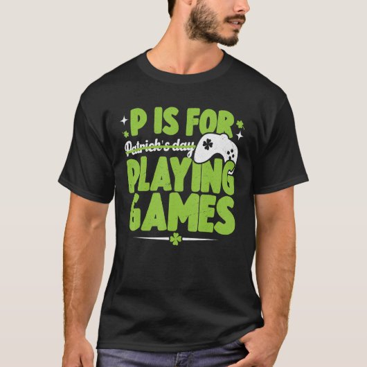 T-shirt P Est Pour Jouer Jeux Jour de la Saint Patrick Gam (Devant)