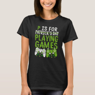 T-shirt P Est Pour Jouer Jeux Vidéo Garçons St Patrick S D