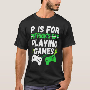 T-shirt P Est Pour Jouer Jeux Vidéos Gamer Boys Men St Pat