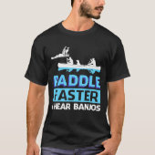T-shirt Paddle Faster I Hear Banjos  Paddle (Devant)