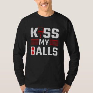 T-shirt Paddle Kiss My Balls Pickleball Player Pickleball