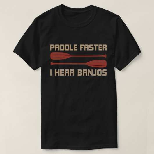 T-shirt Paddle Plus vite J'entends Banjos Funny Camping Ra (Design devant)