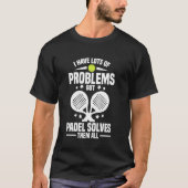 T-shirt Paddleball Racket Lover Player Problems Game Fan P (Devant)