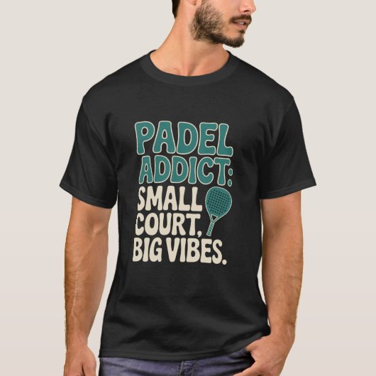 T-shirt Padel Addict Small Court Big Vibes (Devant)