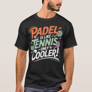T-shirt Padel, c'est comme jouer au tennis, c'est un joli