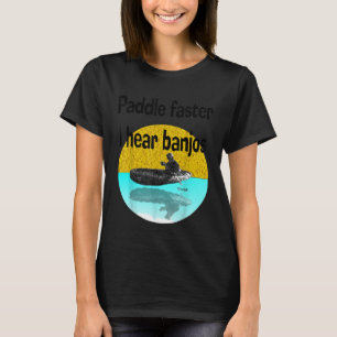 T-shirt Pagayer plus viteJ'entends des banjos Kayak Canoë 