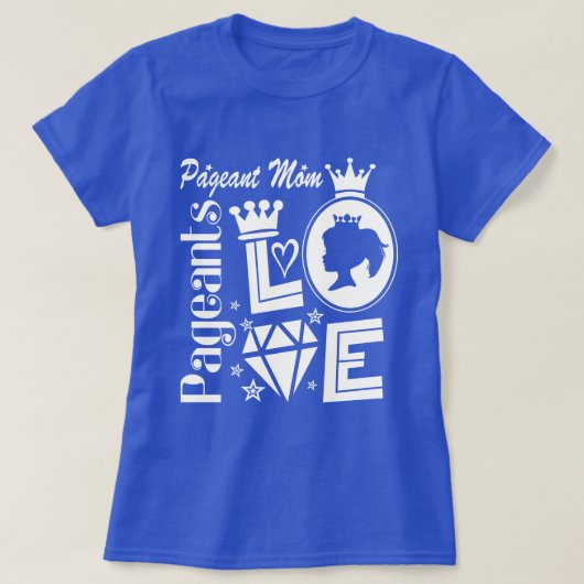 T-shirt Pageant Mom - Love Pageants (Design devant)