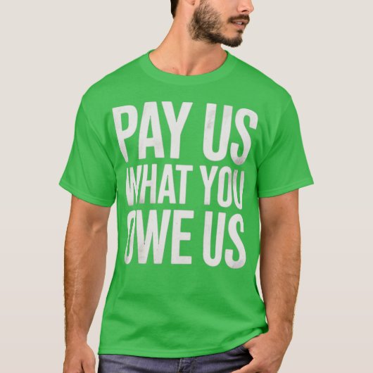T-shirt Paie-nous ce que tu nous dois (Devant)