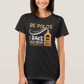T-shirt Pain Baking Be Poly I Bake Your Bread Bakery Ba (Devant)