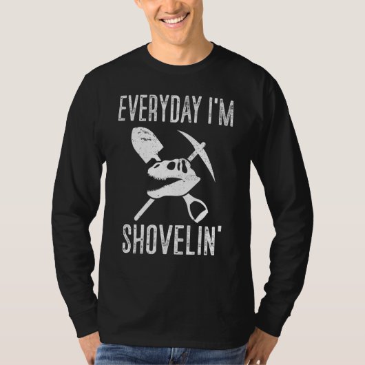 T-shirt Paleontologist Everyday Im Shovelin Paleontologist (Devant)