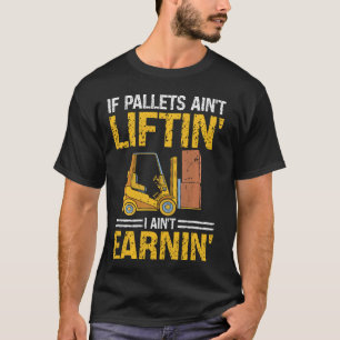 T-shirt Palettes d'opérateur certifiées Forklifts Aint Lif