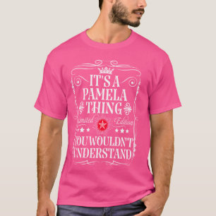 T-shirt Pamela Nom C'est Une Chose De Pamela Vous Ne Compr