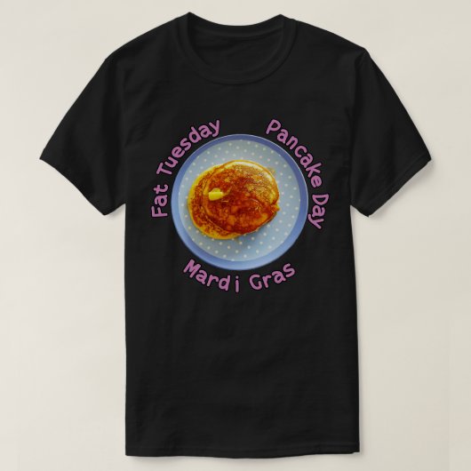 T-shirt Pancake Day AKA Fat Tuesday (Design devant)