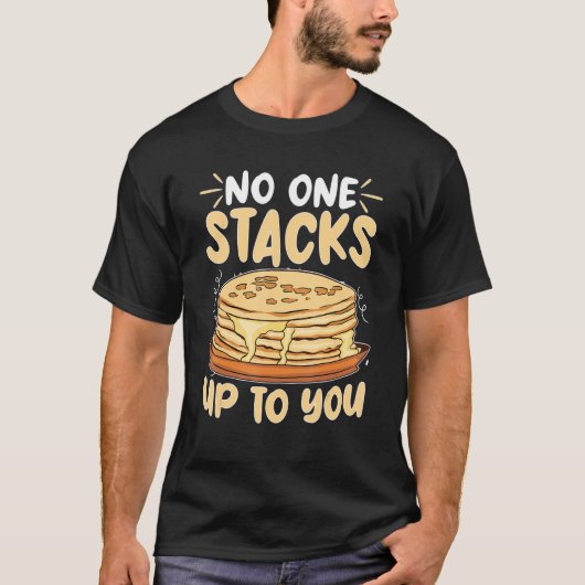 T-shirt Pancake Maker No One Stacks Up To You (Devant)