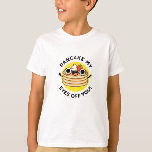 T-shirt Pancake My Eyes Off You Funky Food Pun