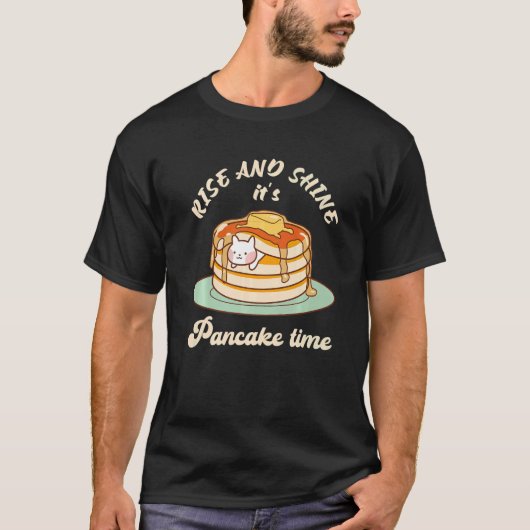 T-shirt Pancakes Pancake Day Rise and shine it's pancake t (Devant)