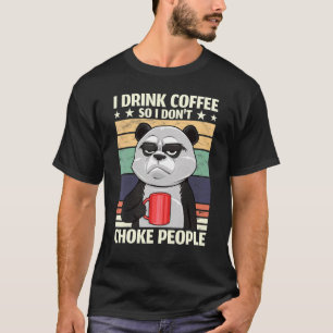 T-shirt Panda de café Mad Je bois du café Donc je ne Choke