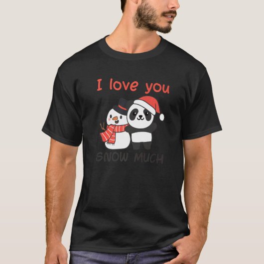 T-shirt Panda I Love You Snow Much Snowman Pun   (Devant)