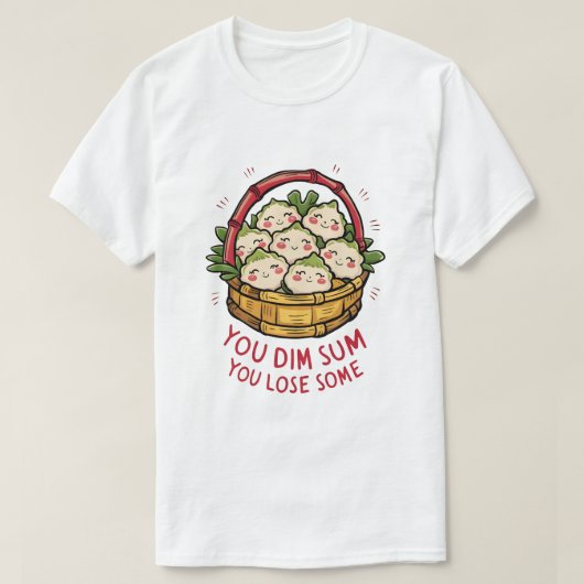 T-shirt Panier De Somme - Vous Dim Sum, Vous Perdez Un Peu (Design devant)