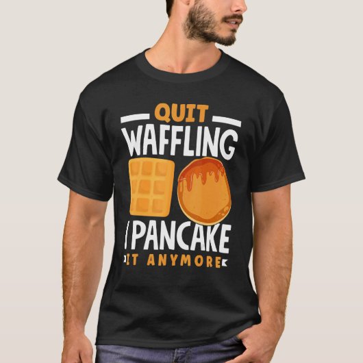 T-shirt Pankecake Maker Breakfast Pancake Day Quit Wafflin (Devant)