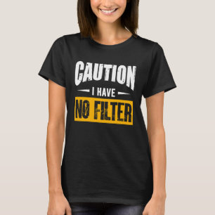 T-shirt Panneau Attention Je n'ai pas de filtre Cool Migno