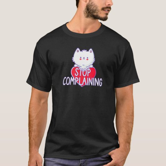 T-shirt Panneau Chat Arrête de Te Plaindre (Devant)
