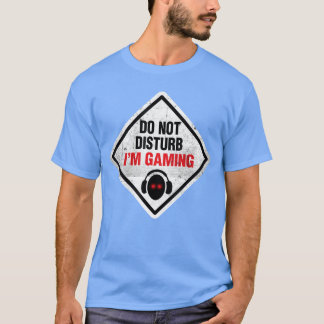 T-shirt Panneau vidéo drôle de joueur Ne pas déranger Je s