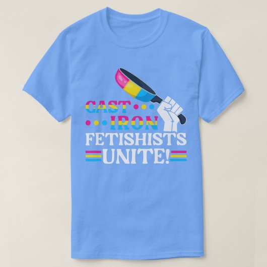 T-shirt Panpaneual Cast Iron Fetishists Unite Pan Pride Mo (Design devant)