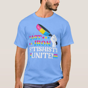 T-shirt Panpaneual Cast Iron Fetishists Unite Pan Pride Mo