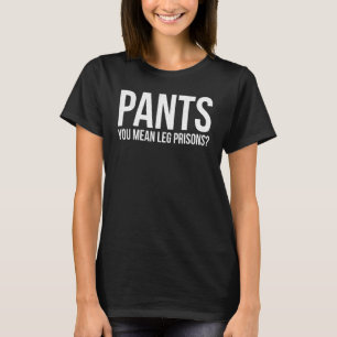 T-shirt Pantalon Vous Signifie Prison De Jambe Libre Fier