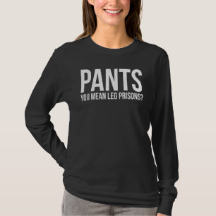 T-shirt Pantalon Vous Signifie Prison De Jambe Libre Fier 