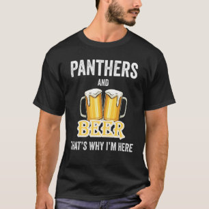 T-shirt Panthers And Beer That's Why I'm Here