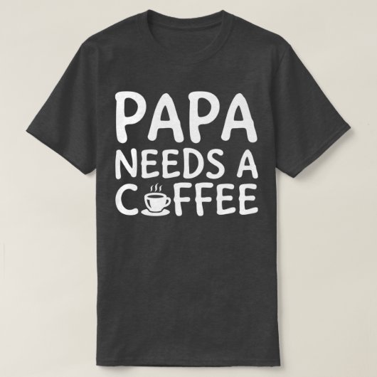 T-shirt Papa A Besoin D'Un Café Blanc (Design devant)