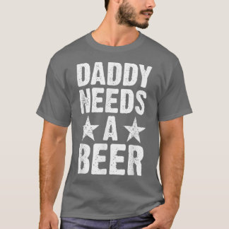 T-shirt Papa A Besoin D'Une Bière Drôle Bière Papa Fête de