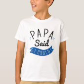 T-shirt Papa A Dit Que Je Pourrais... (Devant)