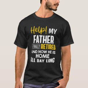 T-shirt Papa À La Retraite - Mon Père Est Finalement Ret