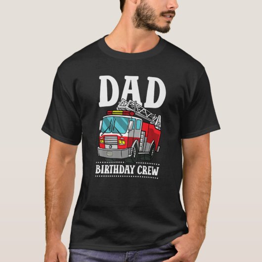 T-shirt Papa Birthday Crew Fire Truck Pompier Pompier Pomp (Devant)