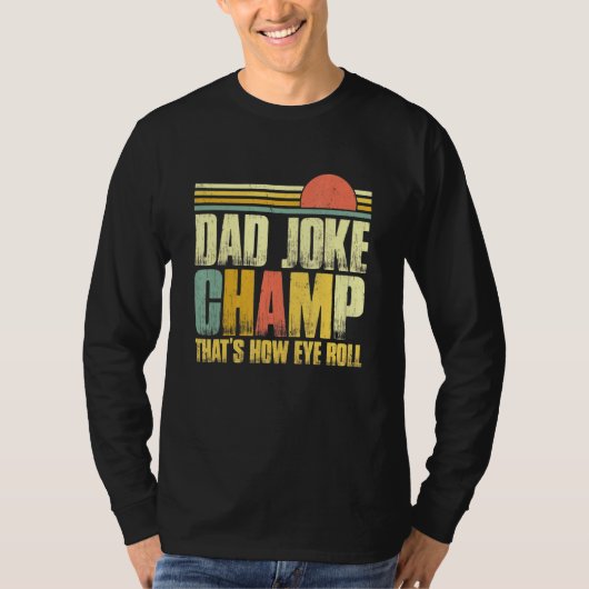 T-shirt Papa Blague Champ Bad Puns How Eye Roll Fête des p (Devant)