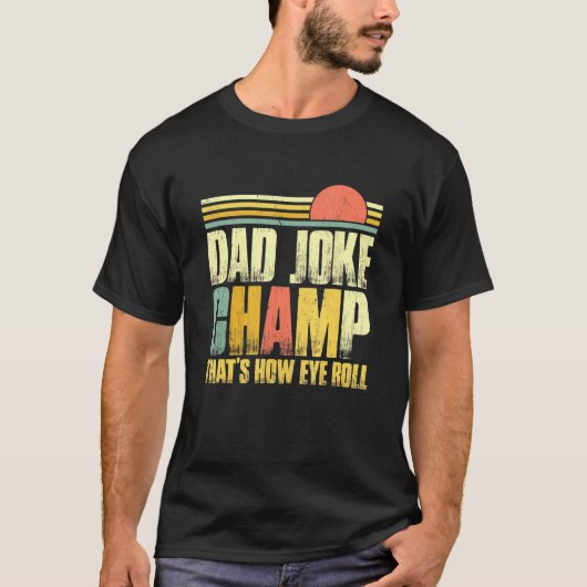 T-shirt Papa Blague Champ Bad Puns How Eye Roll Fête des p (Devant)