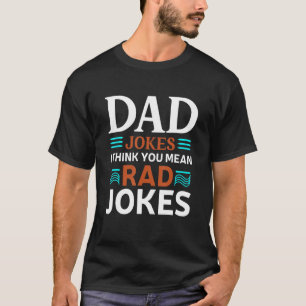T-shirt Papa Blague Je Pense Que Tu Veux Dire Rad Blagues